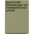 Gesammelte Abhandlungen zur mittellateinischen Rythmik