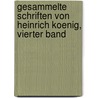 Gesammelte Schriften von Heinrich Koenig, vierter Band by Heinrich Koenig