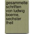 Gesammelte Schriften von Ludwig Boerne, sechster Theil