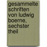 Gesammelte Schriften von Ludwig Boerne, sechster Theil door Ludwig Börne