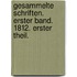 Gesammelte Schriften. Erster Band. 1812. Erster Theil.