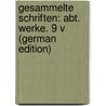 Gesammelte Schriften: Abt. Werke. 9 V (German Edition) by Kant Immanuel