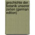 Geschichte Der Botanik Unserer Zeiten (German Edition)