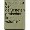 Geschichte Der Gefürsteten Grafschaft Tirol, Volume 1 door Heinrich Seel