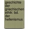Geschichte Der Griechischen Ethik: Bd. Der Hellenismus door Max Wundt