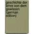 Geschichte Der Lehre Von Dem Gewissen (German Edition)