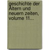 Geschichte Der Ältern Und Neuern Zeiten, Volume 11... by Etienne Bonnot de Condillac