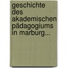 Geschichte Des Akademischen Pädagogiums In Marburg... door Christian Koch