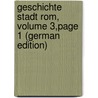 Geschichte Stadt Rom, Volume 3,page 1 (German Edition) door Von Reumont Alfred