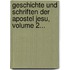 Geschichte Und Schriften Der Apostel Jesu, Volume 2...