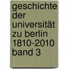 Geschichte der Universität zu Berlin 1810-2010 Band 3 by Konrad H. Jarausch