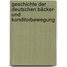 Geschichte der deutschen Bäcker- und Konditorbewegung by O. Allmann