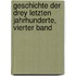 Geschichte der drey letzten Jahrhunderte, Vierter Band