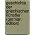 Geschichte der griechischen Künstler (German Edition)