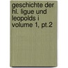 Geschichte der hl. Ligue und Leopolds I Volume 1, pt.2 door Walewski Antoni 1805-1876
