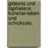 Gideons und Raphielens Künstler-Leben und Schicksale.
