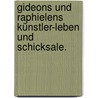 Gideons und Raphielens Künstler-Leben und Schicksale. door Julius Von Voss