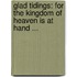 Glad Tidings: For the Kingdom of Heaven Is at Hand ...