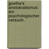 Goethe's Aristokratismus: Ein psychologischer Versuch. door Aloysius Clemens