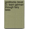 Goldilocks (Level 2): Learn German Through Fairy Tales door David Burke