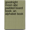 Goodnight Moon Abc Padded Board Book: An Alphabet Book by Margareth Wise Brown