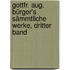 Gottfr. Aug. Bürger's sämmtliche Werke, Dritter Band