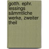 Gotth. Ephr. Lessings Sämmtliche Werke, Zweiter Theil by Gotthold Ephraim Lessing