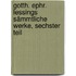 Gotth. Ephr. Lessings sämmtliche Werke, Sechster Teil