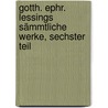Gotth. Ephr. Lessings sämmtliche Werke, Sechster Teil door Gotthold Ephraim Lessing