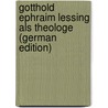 Gotthold Ephraim Lessing Als Theologe (German Edition) by Schwarz Carl