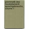 Grammatik Des Neutestamentl. Sprachgebrauchs, Volume 1 by Alexander Buttmann