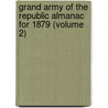 Grand Army of the Republic Almanac for 1879 (Volume 2) by General Books