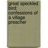 Great Speckled Bird: Confessions of a Village Preacher door Rob McCall