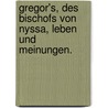 Gregor's, des Bischofs von Nyssa, Leben und Meinungen. door Julius Rupp