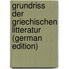 Grundriss Der Griechischen Litteratur (German Edition) door Bernhardy Gottfried