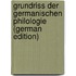 Grundriss der germanischen Philologie (German Edition)