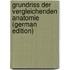 Grundriss der vergleichenden Anatomie (German Edition)