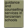 Guidance And Counselling Services In Tanzanian Schools door Erasto Kano