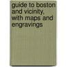 Guide to Boston and Vicinity, with Maps and Engravings door David Pulsifer