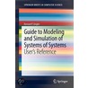 Guide to Modeling and Simulation of Systems of Systems by Bernard P. Zeigler