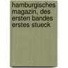 Hamburgisches Magazin, des ersten Bandes erstes Stueck door Onbekend