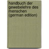 Handbuch Der Gewebelehre Des Menschen (German Edition) by Albert Kölliker