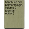 Handbuch Der Palæontologie, Volume 2 (German Edition) by Hubbard Scudder Samuel
