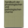 Handbuch Der Physiologischen Und Pathologischen Chemie by Adolph Moser