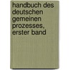 Handbuch des deutschen gemeinen Prozesses, Erster Band by Nikolaus Thaddäus Von Gönner