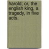 Harold; or, the English king, a tragedy, in five acts. door Dyer Dew