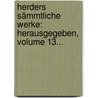 Herders Sämmtliche Werke: Herausgegeben, Volume 13... by Johann Gottfried Herder