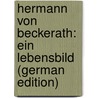 Hermann Von Beckerath: Ein Lebensbild (German Edition) by Kopstadt Hugo