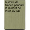 Histoire De France Pendant La Minorit De Louis Xiv (3) door Pierre Adolphe Ch ruel