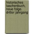 Historisches Taschenbuch, Neue Folge. Dritter Jahrgang
